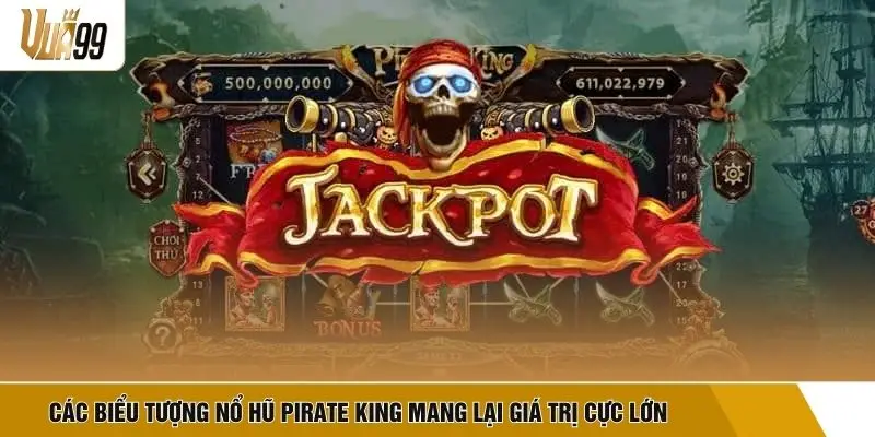 Các biểu tượng nổ hũ Pirate King mang lại giá trị cực lớn