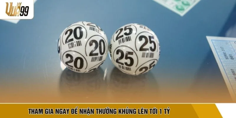 Tham gia ngay để nhận thưởng khủng lên tới 1 tỷ