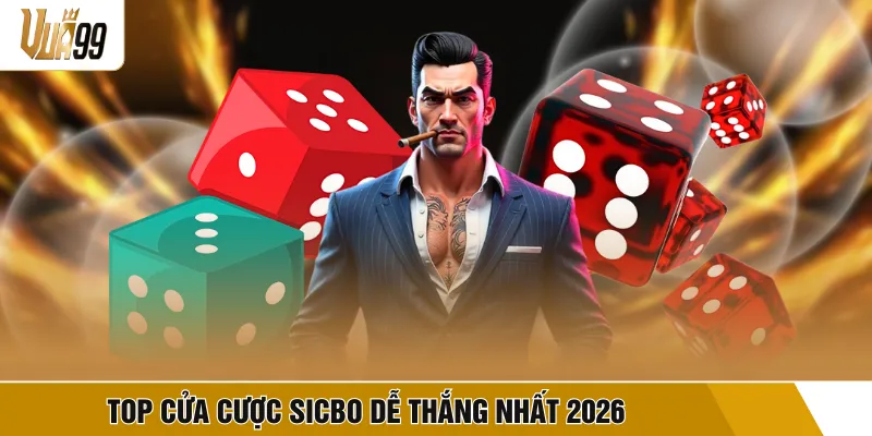 Top cửa cược sicbo dễ thắng nhất 2026